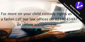 Father's Rights Child Contact Advocate Cape Town Access Custody